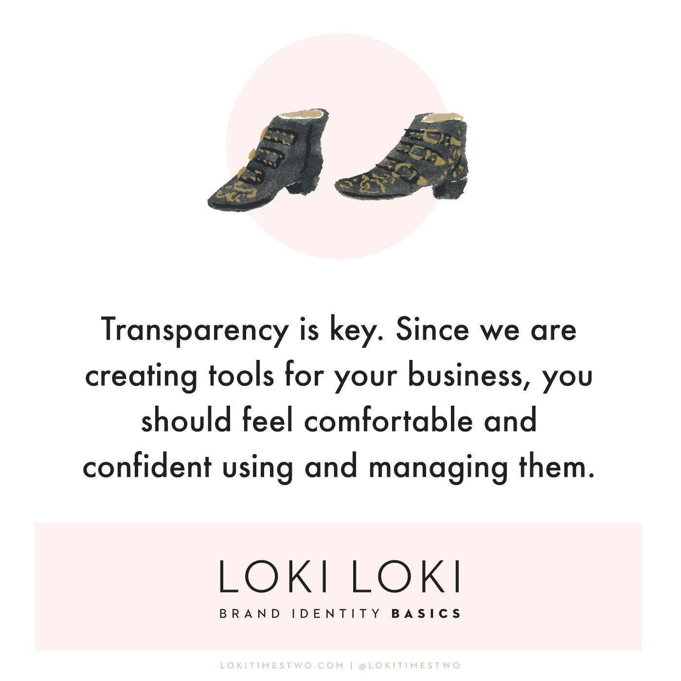 Loki Loki Brand Identity Basics, Transparency, Chloe Booties